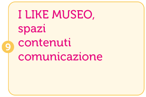 09. I like museo, spazi-contenuti-comunicazione